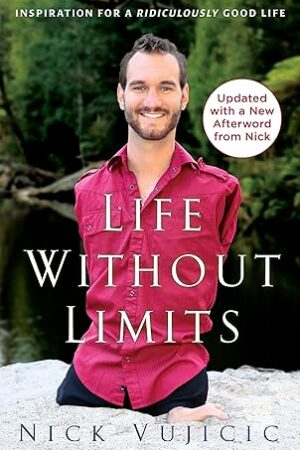 Life Without Limits: Inspiration for a Ridiculously Good Life