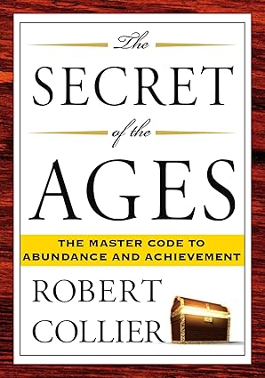 The Secret of the Ages: The Master Code to Abundance and Achievement