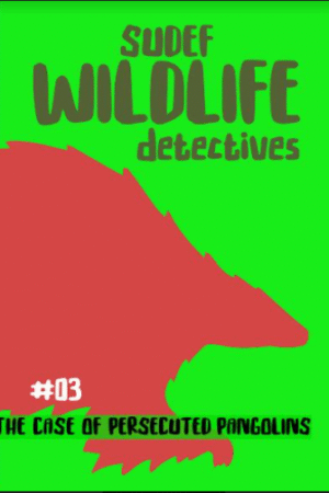 SUDEF WILDLIFE detectives - The Case of Persecuted Pangolins